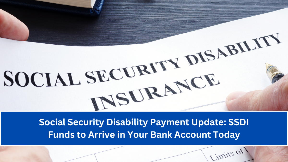 Social Security Disability Payment Update: SSDI Funds to Arrive in Your Bank Account Today