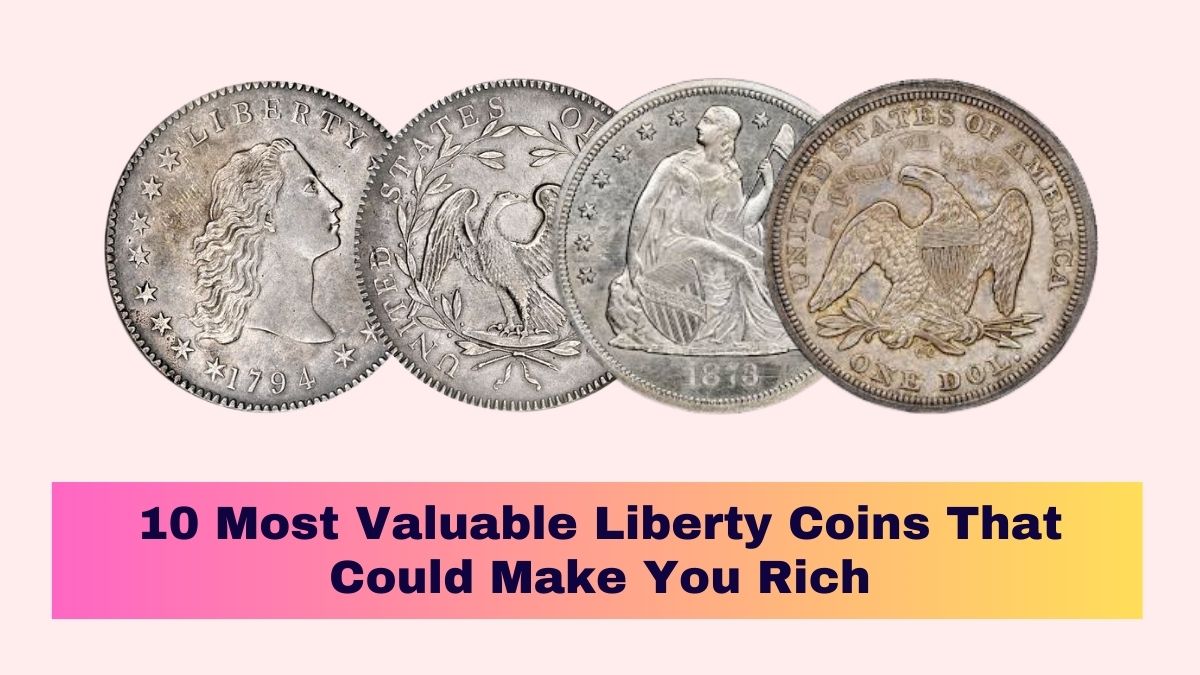 10-Most-Valuable-Liberty-Coins-That-Could-Make-You-Rich[1]