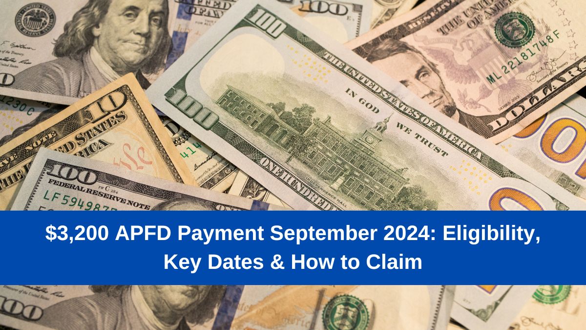 3200-APFD-Payment-September-2024-Eligibility-Key-Dates-How-to-Claim[1]