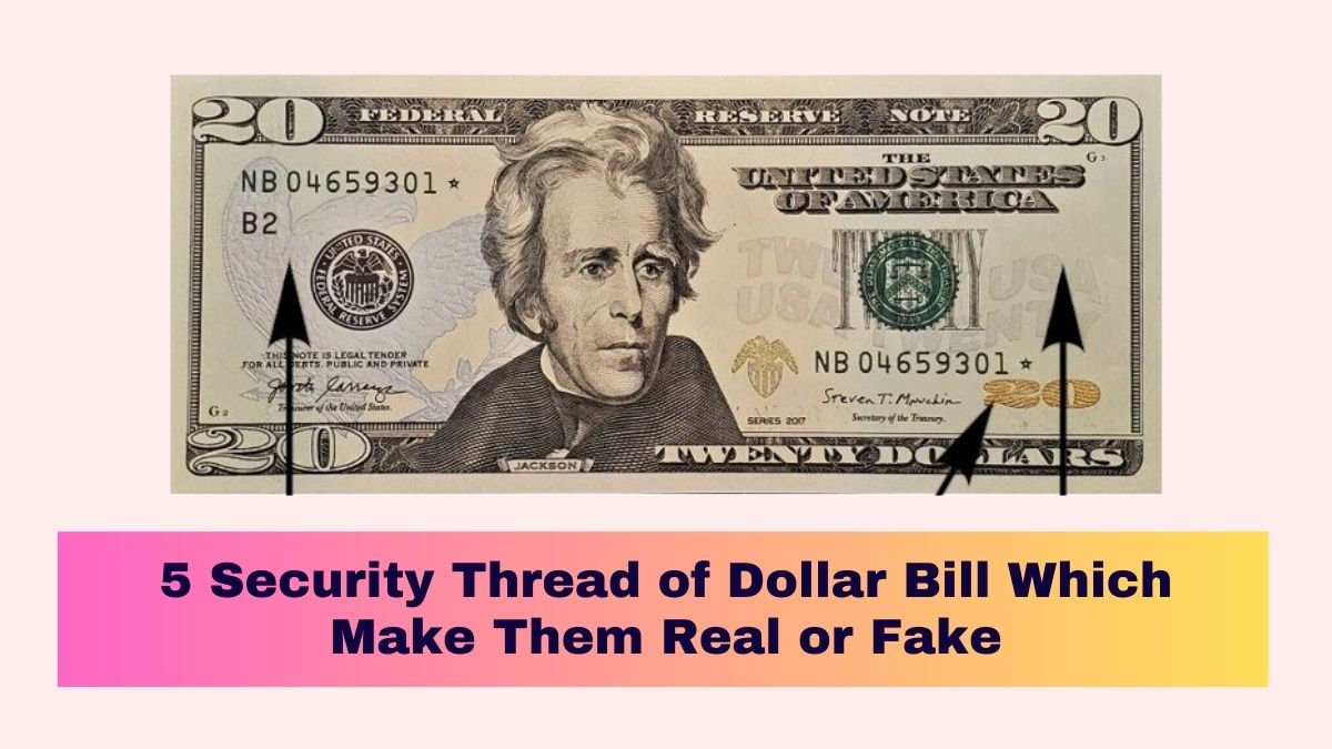 5 Security Thread of Dollar Bill Which Make Them Real or Fake