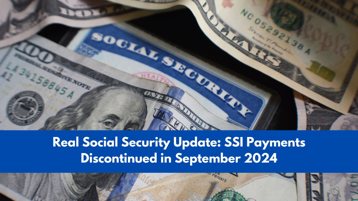 Real Social Security Update: SSI Payments Discontinued in September 2024