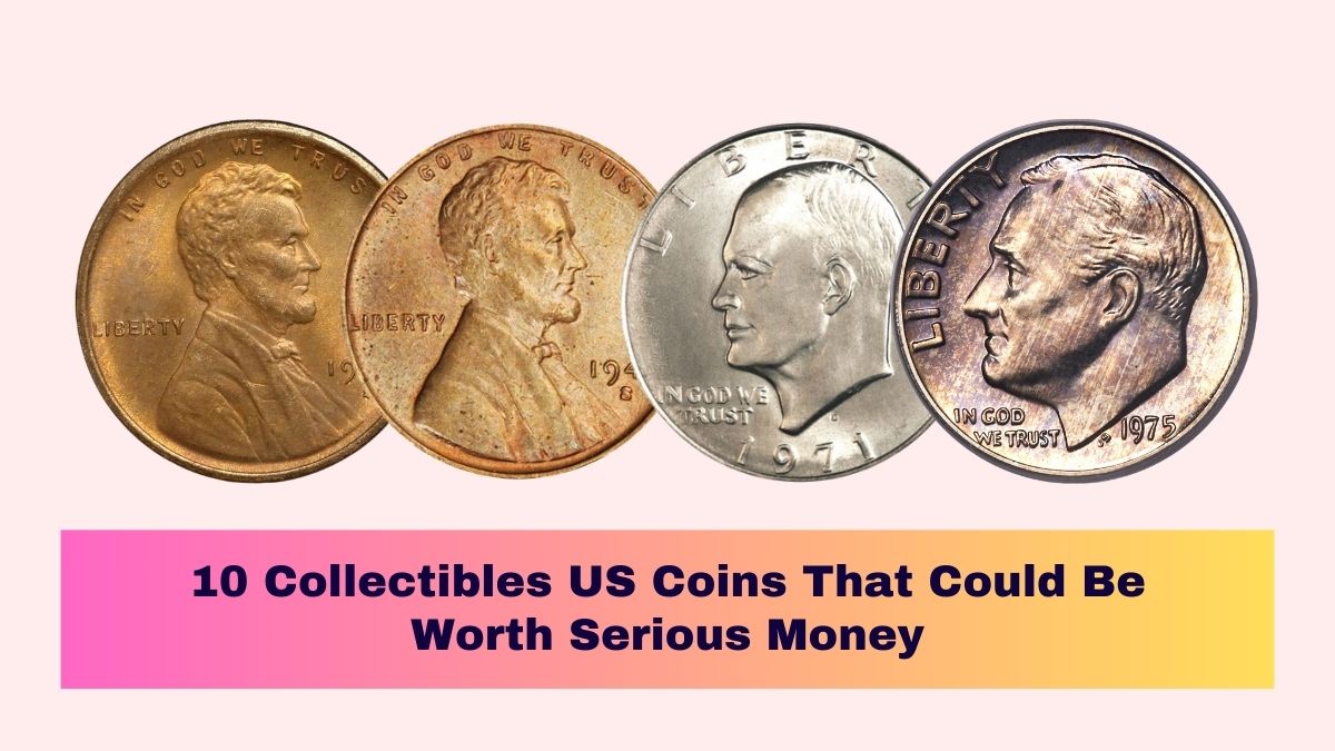 10 Collectibles US Coins That Could Be Worth Serious Money