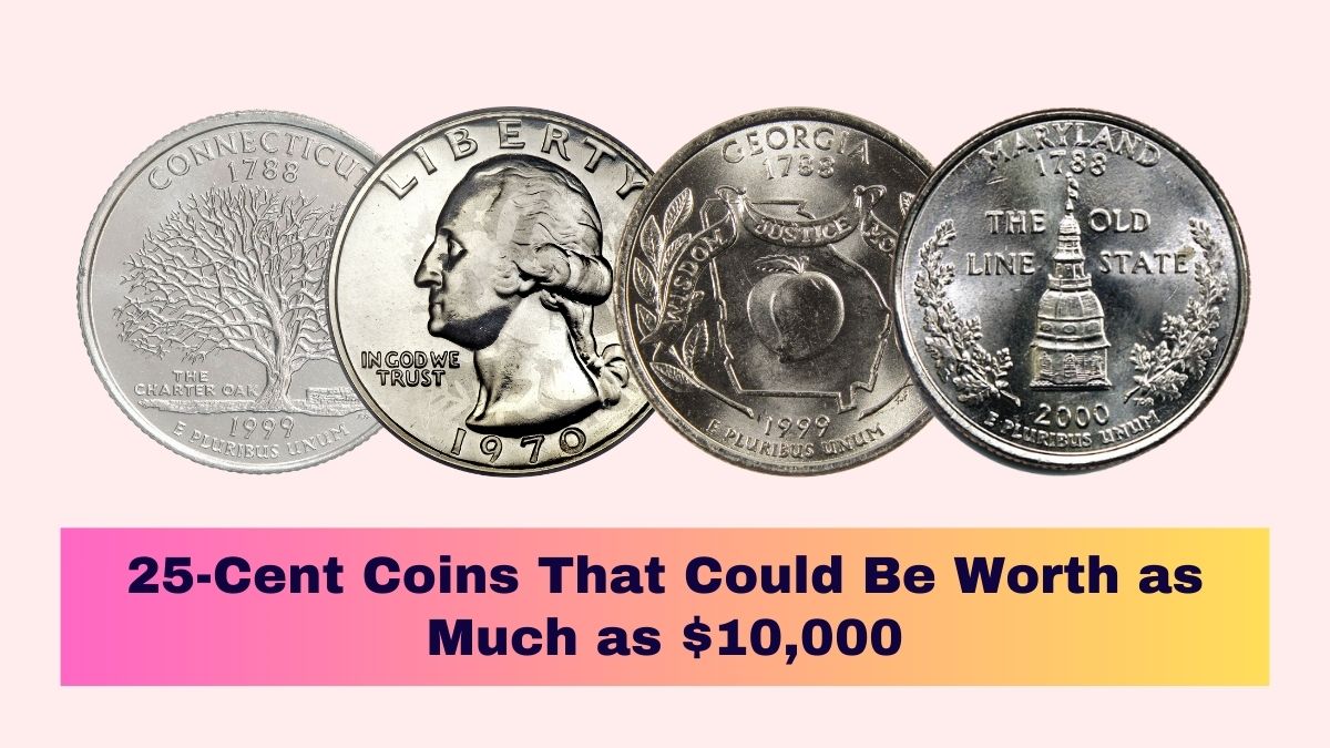 25-Cent Coins That Could Be Worth as Much as $10,000