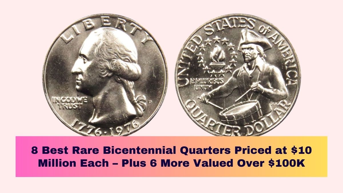 8 Best Rare Bicentennial Quarters Priced at $10 Million Each – Plus 6 More Valued Over $100K