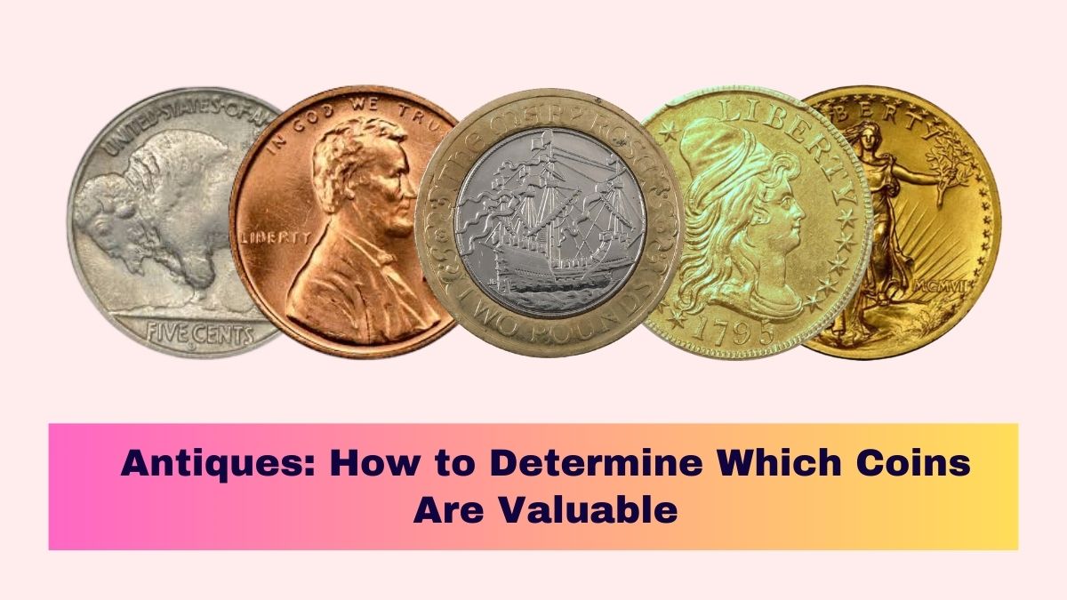 Antiques: How to Determine Which Coins Are Valuable