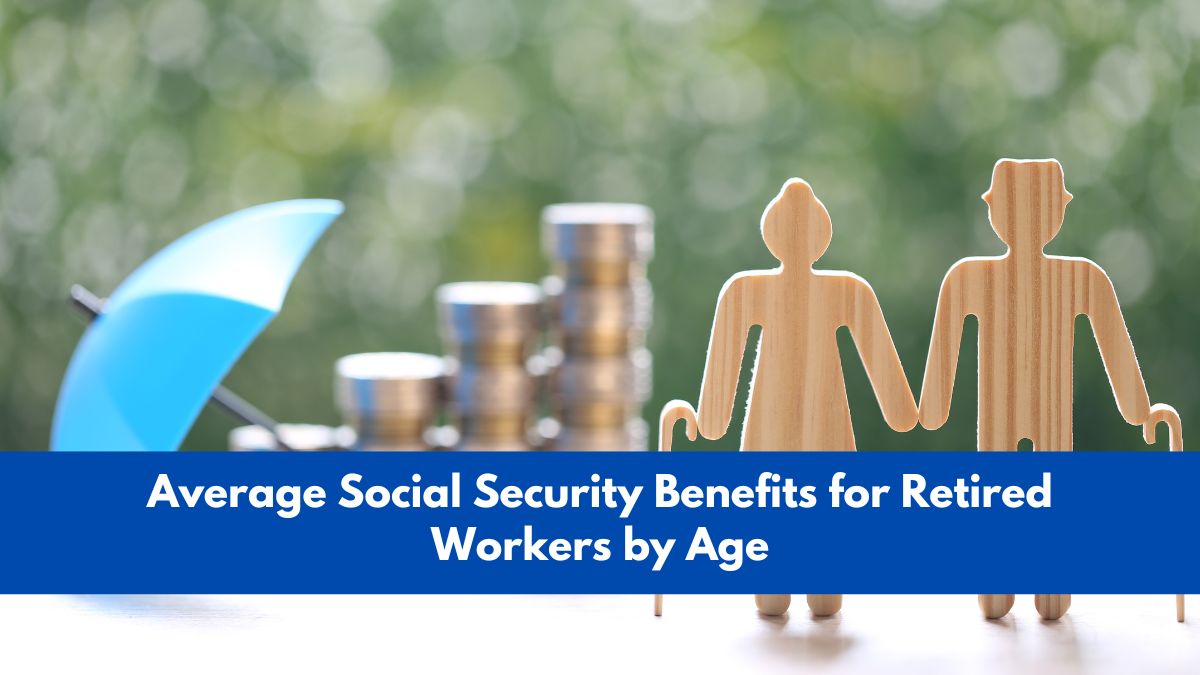 Average Social Security Benefits for Retired Workers by Age