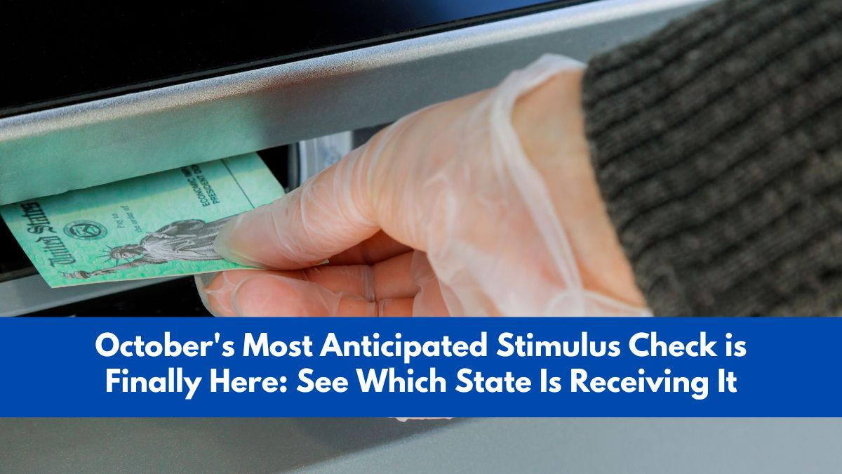 October's Most Anticipated Stimulus Check is Finally Here See Which State Is Receiving It