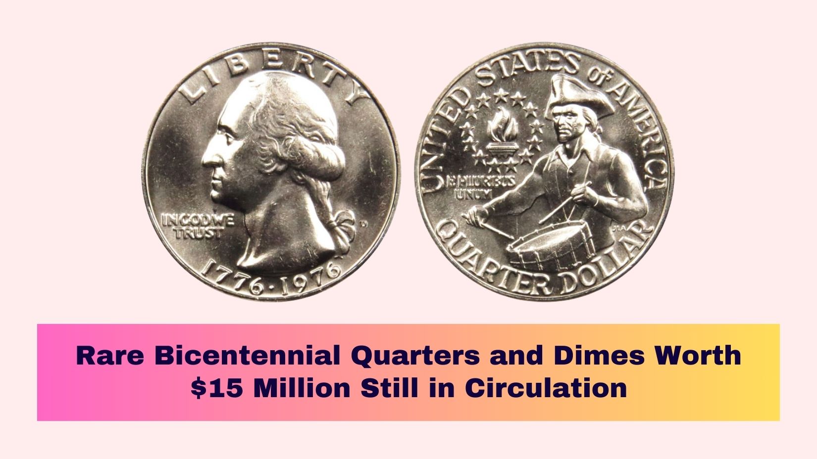 Rare Bicentennial Quarters and Dimes Worth $15 Million Still in Circulation