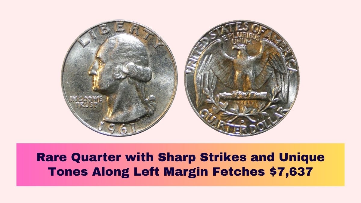 Rare Quarter with Sharp Strikes and Unique Tones Along Left Margin Fetches $7,637 – Could You Have One?