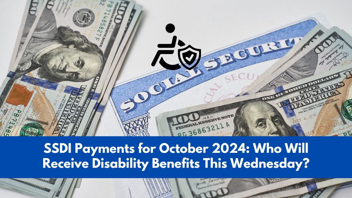 SSDI Payments for October 2024: Who Will Receive Disability Benefits This Wednesday?