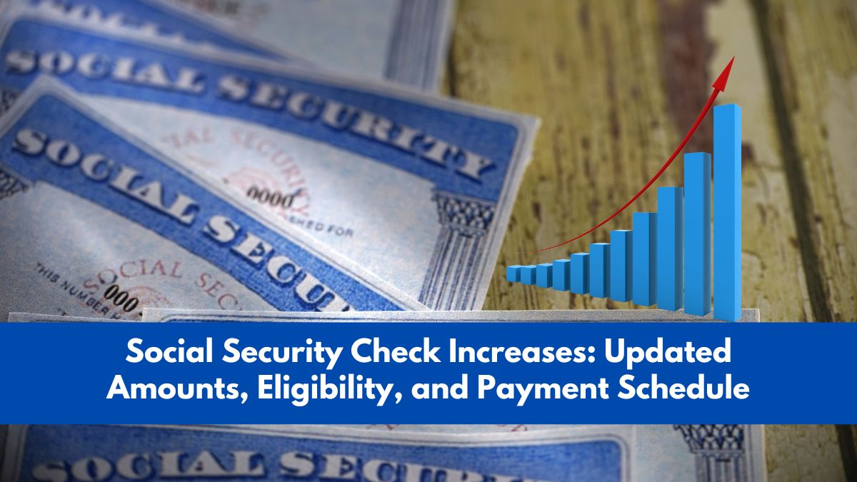 Social Security Check Increases: Updated Amounts, Eligibility, and Payment Schedule