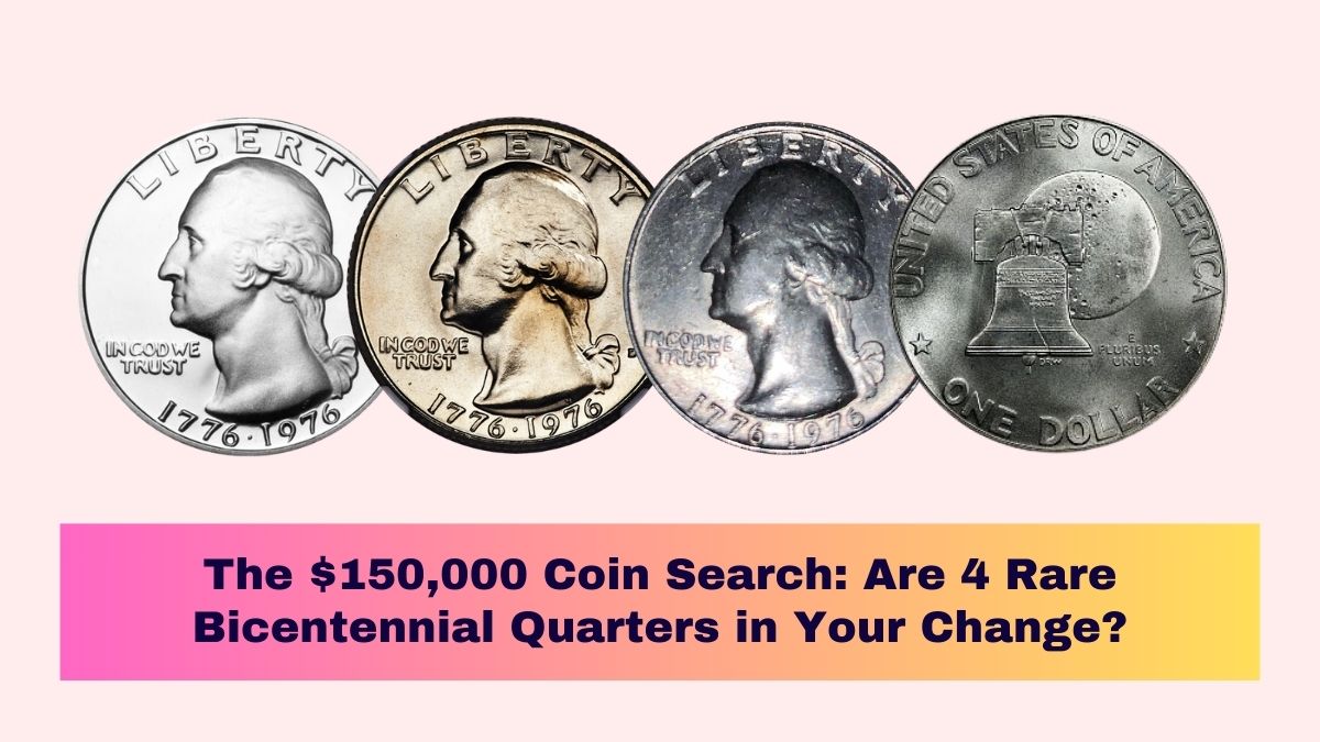 The $150,000 Coin Search: Are 4 Rare Bicentennial Quarters in Your Change?