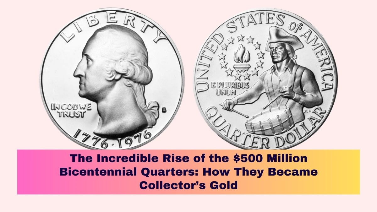 The Incredible Rise of the $500 Million Bicentennial Quarters: How They Became Collector’s Gold