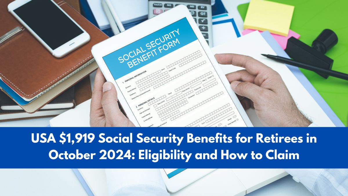 USA $1,919 Social Security Benefits for Retirees in October 2024: Eligibility and How to Claim