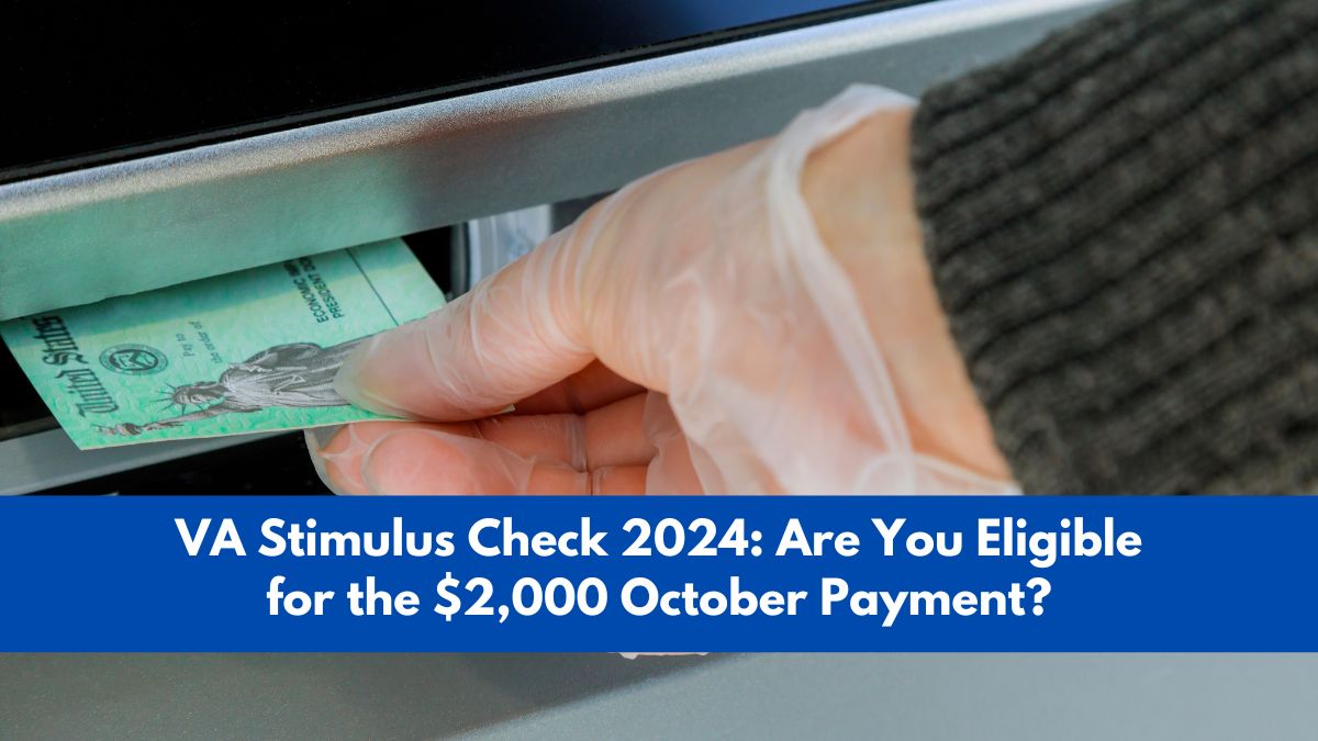 VA Stimulus Check 2024: Are You Eligible for the $2,000 October Payment?