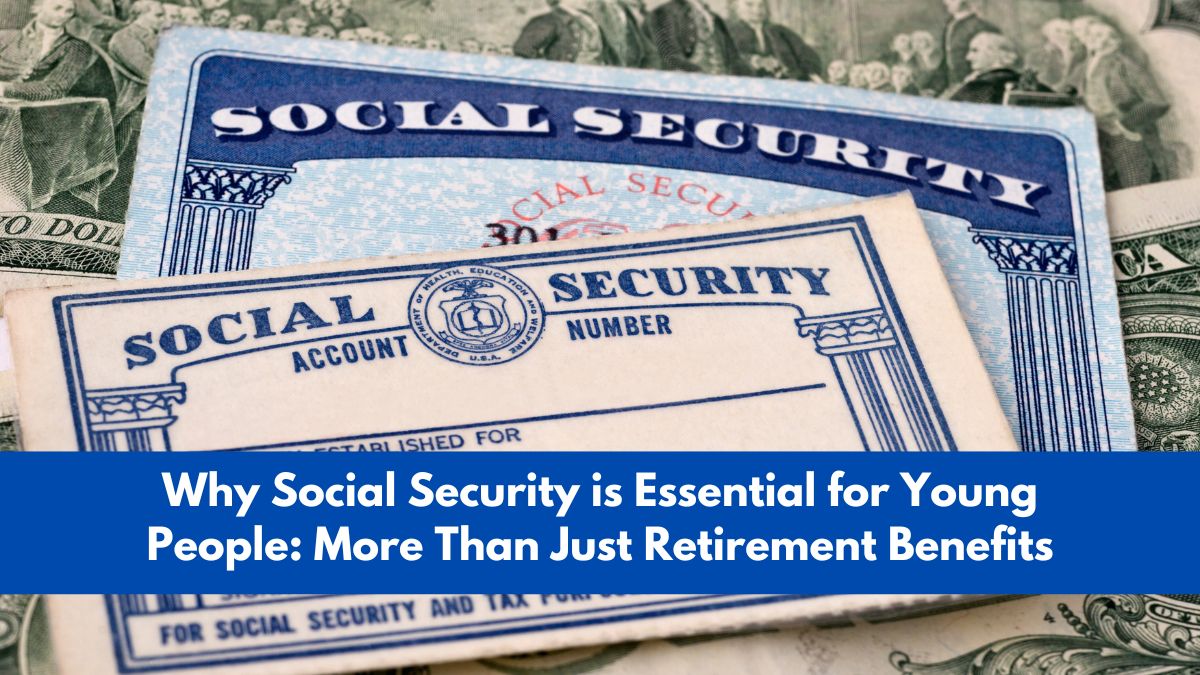 Why Social Security is Essential for Young People: More Than Just Retirement Benefits